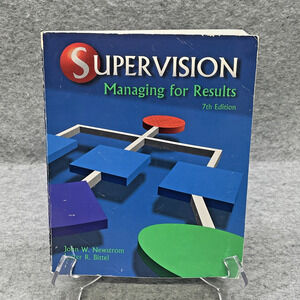SUPERVISION: MANAGING FOR RESULTS By Newstrom John W Ph.d. & Lester R Bittel